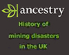 [url=https://www.ancestry.co.uk/search/collections/9735/]Coal Mining Accidents[/url]
