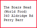 [url=http://boarsheadworldbuffet.co.uk/menuPrices.html]The Boars Head[/url]
Keywords: All;Chinese;Indian;Other