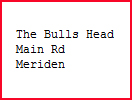[url=http://www.thebullsheadmeriden.co.uk/]The Bulls Head[/url]
Keywords: All
